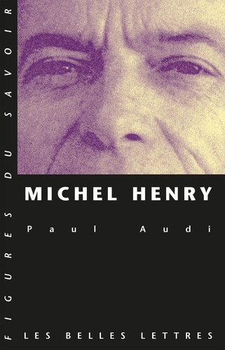 Michel Henry. Une trajectoire philosophique