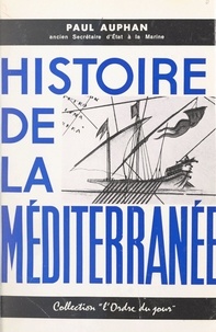 Paul Auphan - Histoire de la Méditerranée.