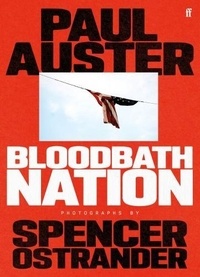 Paul Auster et Spencer Ostrander - Bloodbath Nation.