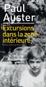 Paul Auster - Excursions dans la zone intérieure.