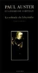 Paul Auster et Gérard de Cortanze - La solitude du labyrinthe - Essai et entretiens.