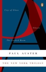 Paul Auster - The New York Trilogy - City of Glass, Ghosts, The Locked Room.