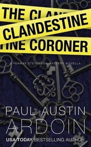  Paul Austin Ardoin - The Clandestine Coroner - Fenway Stevenson Mysteries, #7.5.