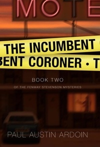  Paul Austin Ardoin - The Incumbent Coroner - Fenway Stevenson Mysteries, #2.