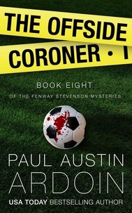  Paul Austin Ardoin - The Offside Coroner - Fenway Stevenson Mysteries.