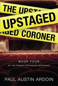  Paul Austin Ardoin - The Upstaged Coroner - Fenway Stevenson Mysteries, #4.