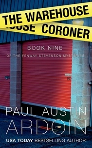 Paul Austin Ardoin - The Warehouse Coroner - Fenway Stevenson Mysteries, #9.