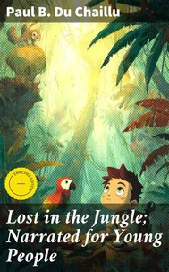 Lost in the Jungle; Narrated for Young People