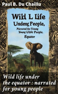 Wild life under the equator : narrated for young people
