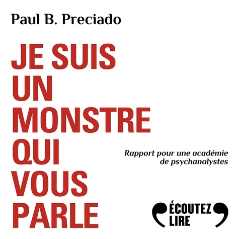 Paul B. Preciado et Félix Maritaud - Je suis un monstre qui vous parle.