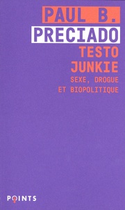 Paul B. Preciado - Testo junkie - Sexe, drogue et biopolitique.