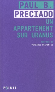 Paul B. Preciado - Un appartement sur Uranus - Chroniques de la traversée.