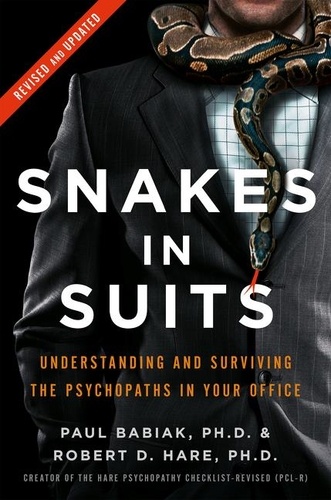 Paul Babiak et Robert D. Hare - Snakes in Suits - When Psychopaths Go to Work.