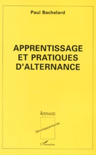 Paul Bachelard - Apprentissage et pratiques d'alternance.
