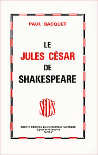 Paul Bacquet - Le Jules Cesar De Shakespeare.