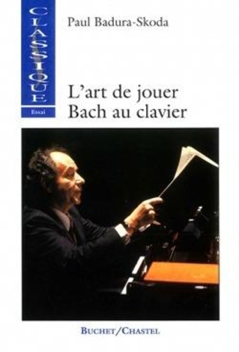 Paul Badura-Skoda - L'art de jouer Bach au clavier.