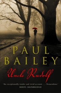 Paul Bailey - Uncle Rudolf.