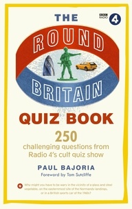 Paul Bajoria - The Round Britain Quiz Book - 250 challenging questions from Radio 4’s cult quiz show.