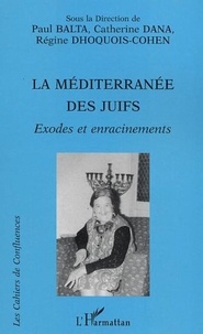 Paul Balta et Catherine Dana - La Méditerranée des Juifs - Exodes et enracinements.