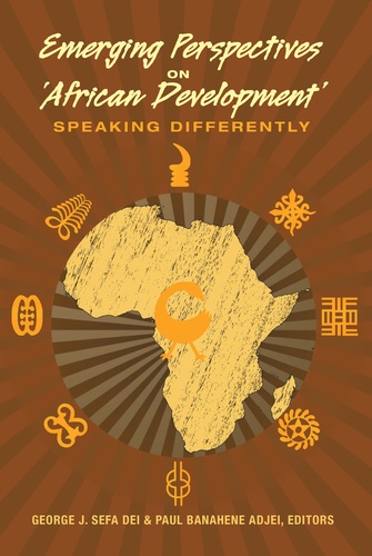 Paul banahene Adjei et George j. sefa Dei - Emerging Perspectives on ‘African Development’ - Speaking Differently.