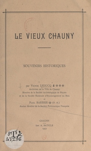 Le vieux Chauny. Souvenirs historiques