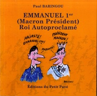 Paul Baringou - Emmanuel 1er (Macron Président) - Roi autoproclamé.