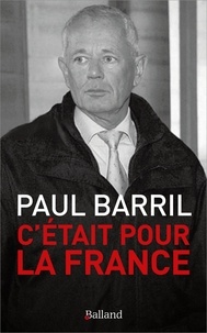 Paul Barril - C'était pour la France.