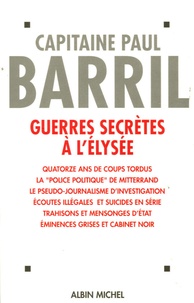 Paul Barril - Guerres secrètes à l'Elysée - (1981-1995).