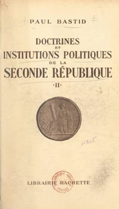 Doctrines et institutions politiques de la Seconde République (2)