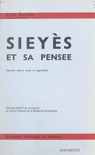 Paul Bastid - Sieyès et sa pensée.