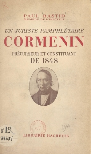 Un juriste pamphlétaire, Cormenin. Précurseur et constituant de 1848