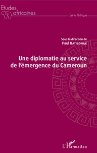 Une diplomatie au service de l'émergence du Cameroun