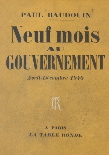 Neuf mois au gouvernement. Avril-décembre 1940