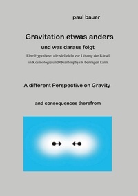 Paul Bauer - Gravitation etwas anders.