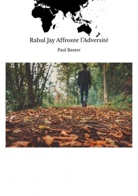 Paul Baxter - Rahul Jay affronte l'Adversité.