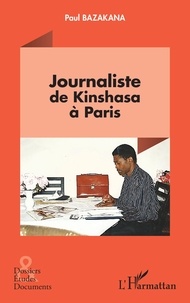 Paul Bazakana - Journaliste de Kinshasa à Paris.