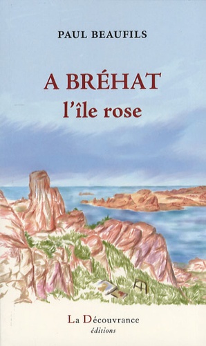 Paul Beaufils - A Bréhat l'île rose.