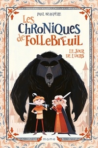 Paul Beaupère - Les chroniques de Follebreuil Tome 1 : Le jour de l'ours.