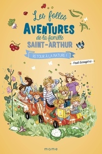 Paul Beaupère - Les folles aventures de la famille Saint-Arthur Tome 10 : Retour à la nature !.