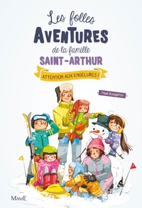 Paul Beaupère - Les folles aventures de la famille Saint-Arthur Tome 4 : Attention aux engelures !.