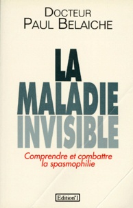 Paul Belaiche- Daninos - La Maladie Invisible. Comprendre Et Combattre La Spasmophilie.
