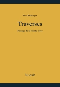 Paul Bélanger - Traverses - Passage de la Pointe-Lévy.