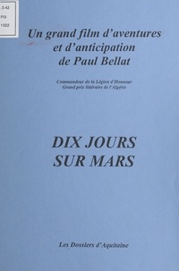 Paul Bellat - Dix jours sur Mars - Un grand film d'aventures et d'anticipation.