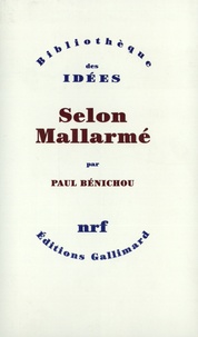 Paul Bénichou - Selon Mallarme.