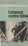 Paul Berben - L'attentat contre Hitler - 20 juillet 1944.