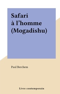 Paul Berchem - Safari à l'homme (Mogadishu).