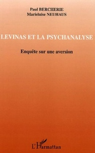 Paul Bercherie - Levinas et la psychanalyse - Enquête sur une aversion.