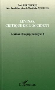 Paul Bercherie - Levinas et la psychanalyse - Tome 2, Levinas, critique de l'Occident.