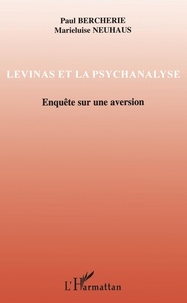 Paul Bercherie - Levinas et la psychanalyse - Enquête sur une aversion.