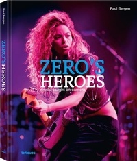Paul Bergen - Paul Bergen Zero s Heroes : Music Caught on Camera /anglais.